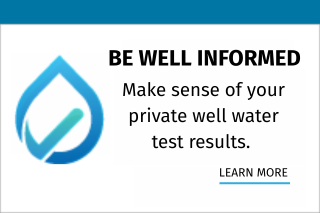 Be Well Informed promotion. Linked to the Be Well Informed tool that helps well owners make sense of their private well water laboratory results.