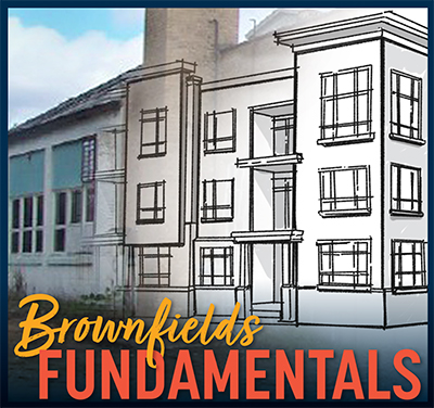 Brownfields Fundamentals image with photo of rundown white building with architect rendering of new building attached. The words "Brownfields Fundamentals" are overlaid on the image.